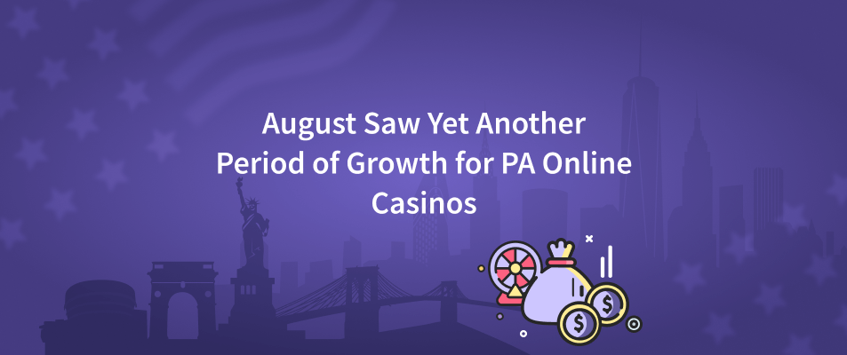 August Saw Yet Another Period of Growth for PA Online Casinos
