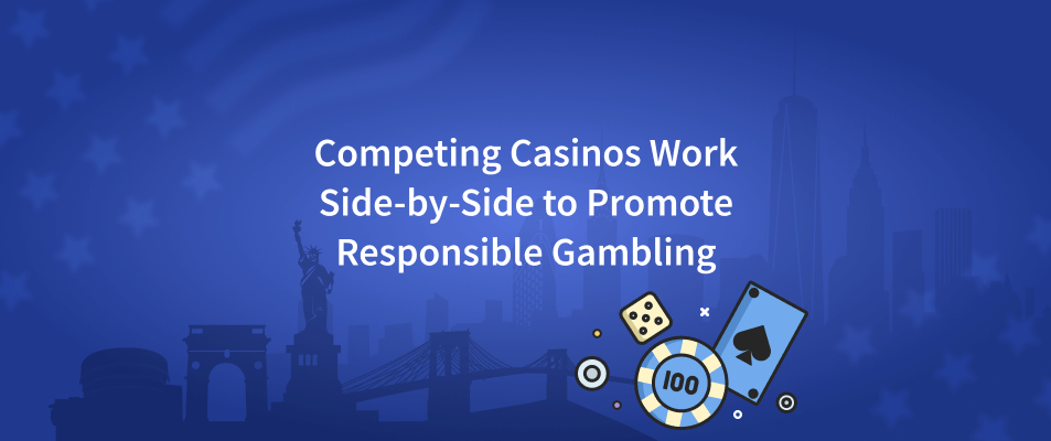 Competing Casinos Work Side-by-Side to Promote Responsible Gambling