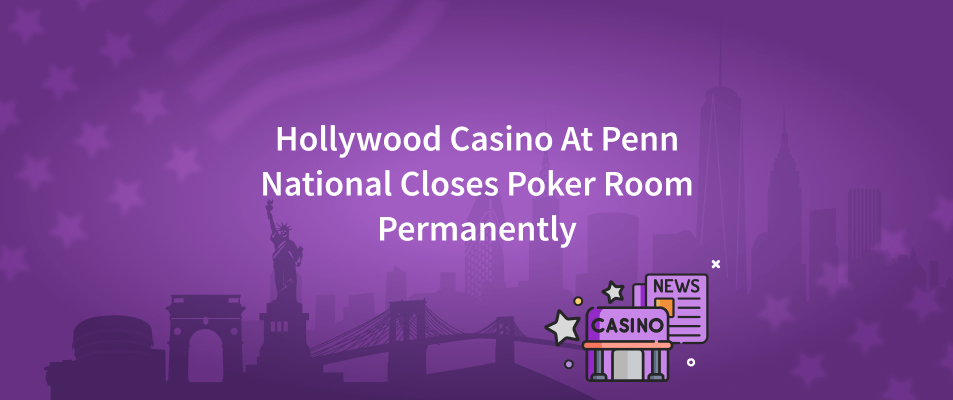 Hollywood Casino At Penn National Closes Poker Room Permanently