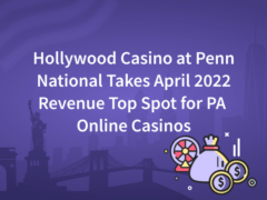 Hollywood Casino at Penn National Takes April 2022 Revenue Top Spot for PA Online Casinos