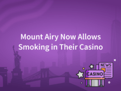 Mount Airy Now Allows Smoking in Their Casino