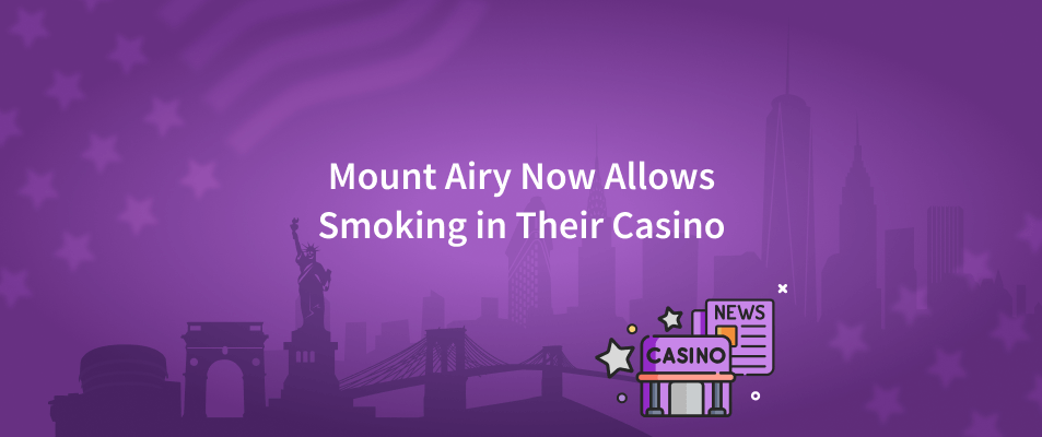 Mount Airy Now Allows Smoking in Their Casino