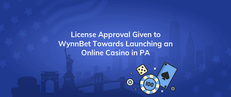 license approval given to wynnbet towards launching an online casino in pa