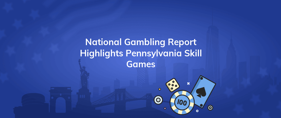 national gambling report highlights pennsylvania skill games