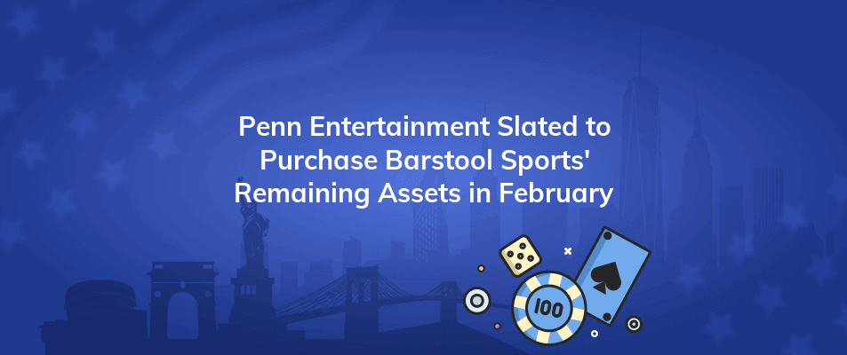 penn entertainment slated to purchase barstool sports remaining assets in february