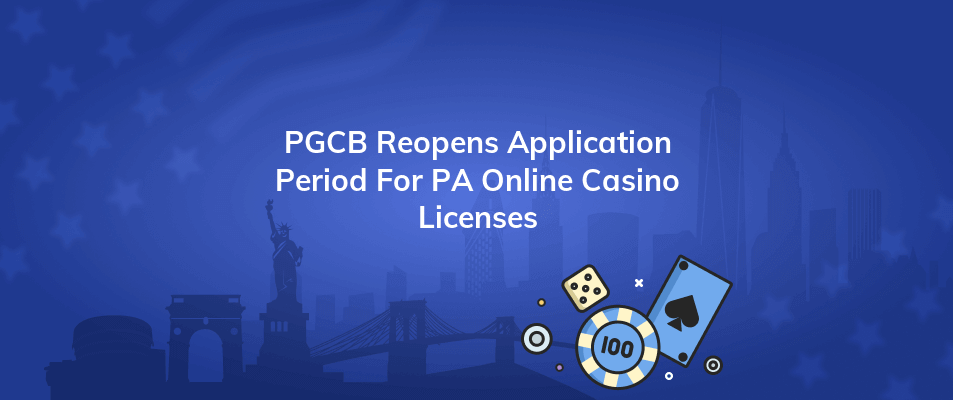 pgcb reopens application period for pa online casino licenses