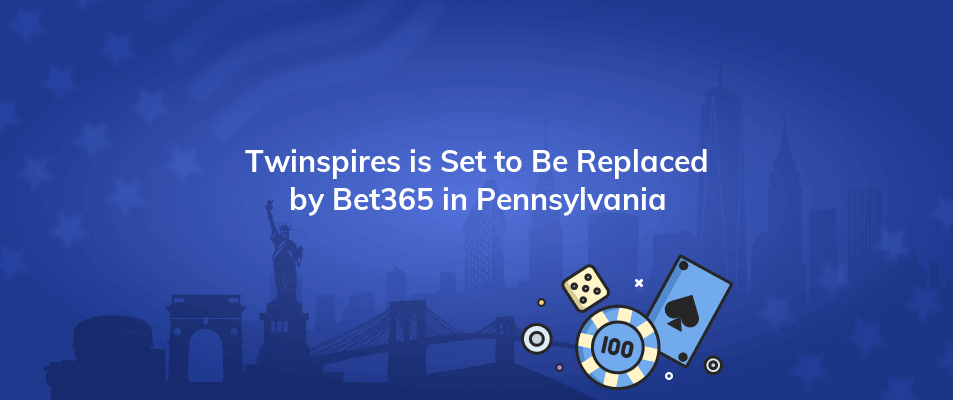 twinspires is set to be replaced by bet365 in pennsylvania