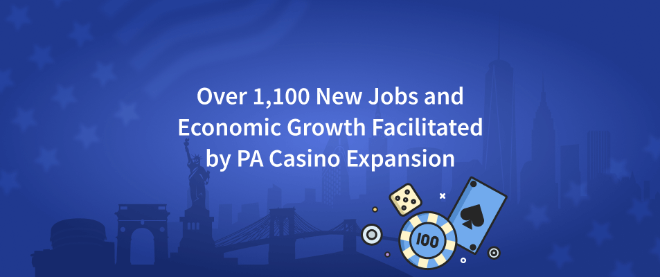 Over 1,100 New Jobs and Economic Growth are Facilitated by PA Casino Expansion