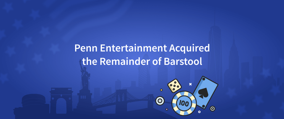 Penn Entertainment Acquired the Remainder of Barstool