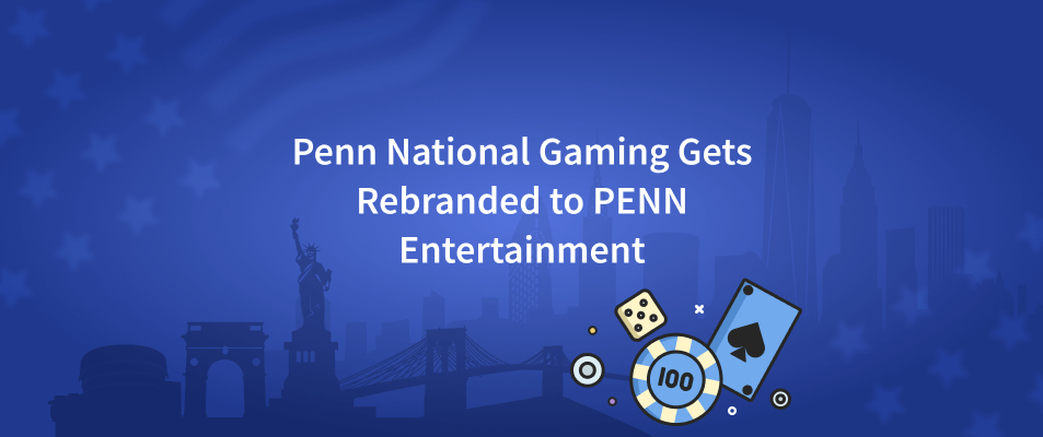 Penn National Gaming Gets Rebranded to PENN Entertainment