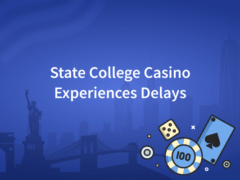 State College Casino Experiences Delays