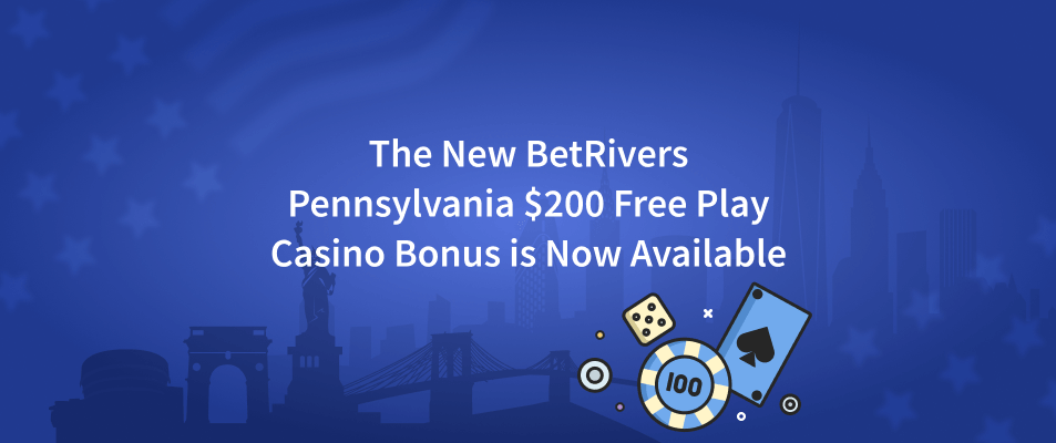 The New BetRivers Pennsylvania $200 Free Play Casino Bonus is Now Available